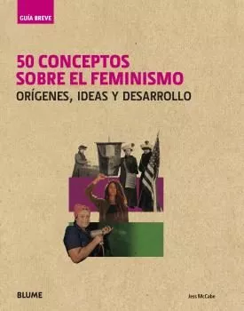 Portada del Libro Guia Breve 50 Conceptos Sobre El Feminismo: Origenes Ideas Y Desarroll de Jess Mccabe - 9788417757403