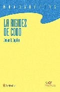 Portada del Libro La Rigidez Del Codo de Jesse J. Jupiter - 9788497512381