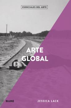 Portada del Libro Esenciales Arte. Arte Global de Jessica Lack - 9788418075131