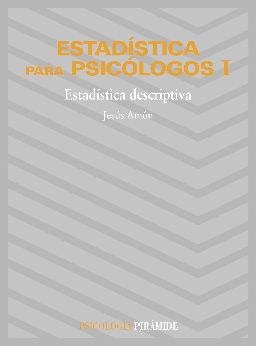 Portada del Libro Estadistica Para Psicologos (T.1): Estadistica Descriptiva (15ª E D.) de Jesus Amon Hortelano - 9788436800821
