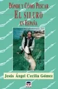 Portada del Libro Donde Y Como Pescar El Siluro En España de Jesus Angel Cecilia Gomez - 9788479025229