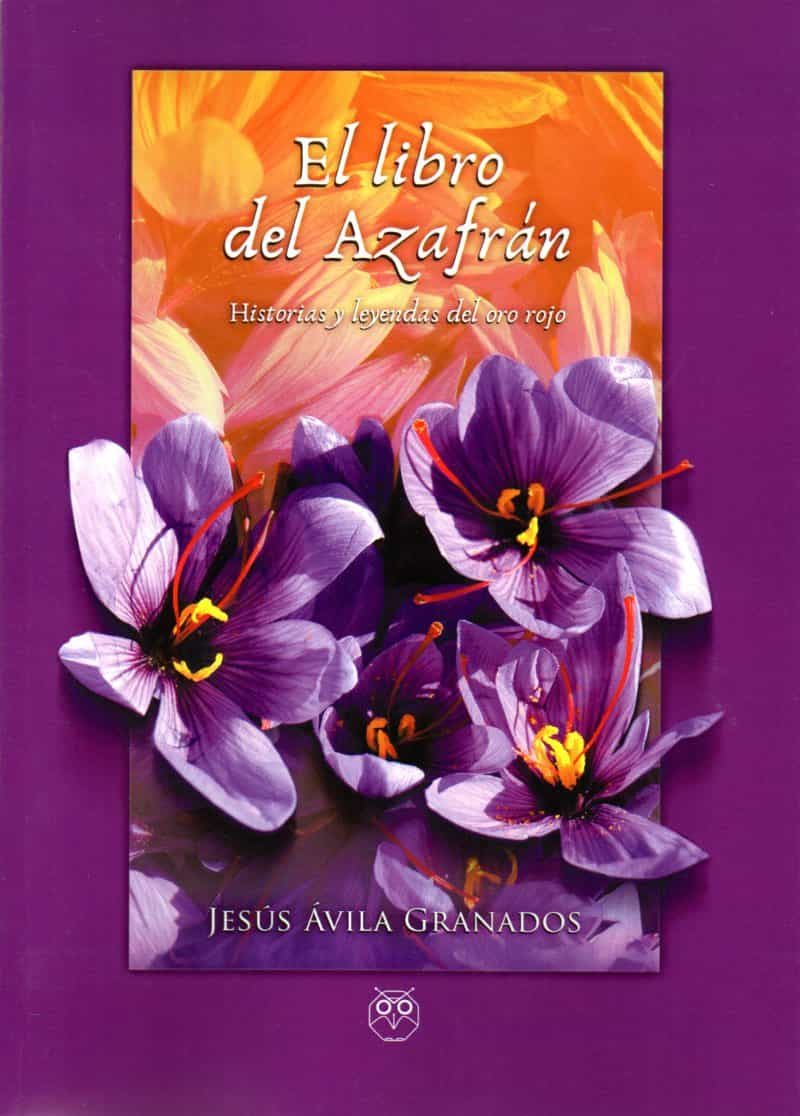 Portada del Libro El Libro Del Azafrán. Historias Y Leyendas Del Oro Rojo de Jesus Avila Granados - 9788412157710
