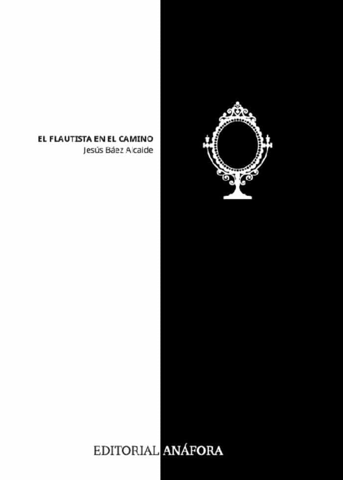 Portada del Libro El Flautista En El Camino de Jesus Baez Alcaide - 9788494968662