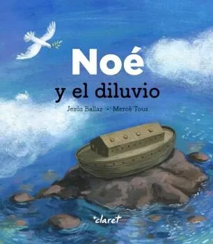 Portada del Libro Noe Y El Diluvio de Jesus Ballaz Zabalda - 9788491362470
