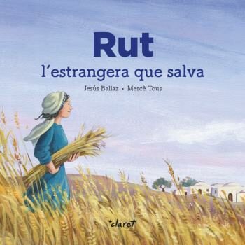 Portada del Libro Rut: Lestrangera Que Salva de Jesus Ballaz Zabalda - 9788491362876