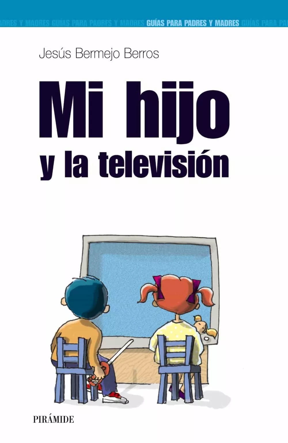 Portada del Libro Mi Hijo Y La Television de Jesus Bermejo Berros - 9788436820188