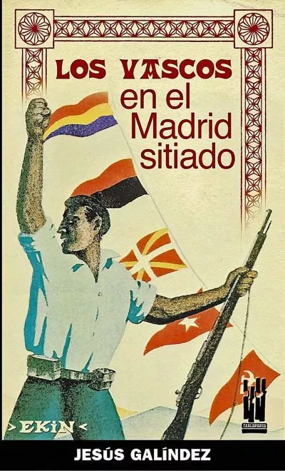 Portada del Libro Los Vascos En El Madrid Sitiado: Memorias Del Partido Nacionalist A Va de Jesus De Galindez - 9788481363340