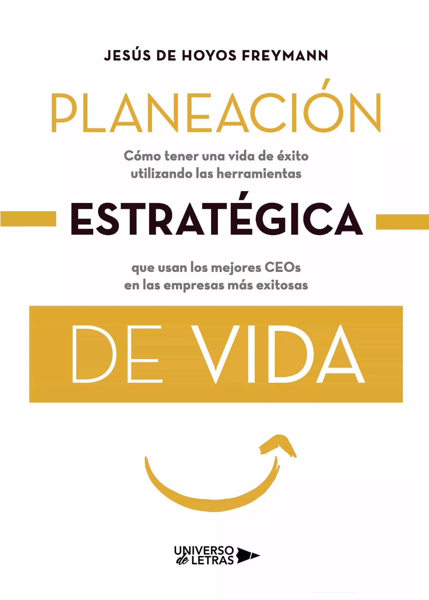 Portada del Libro Planeación Estratégica De Vida de Jesus De Hoyos Freymann - 9788417926823