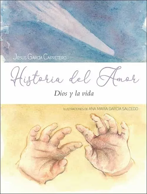 Portada del Libro Historia Del Amor: Dios Y La Vida de Jesus Garcia Carretero - 9788428558112