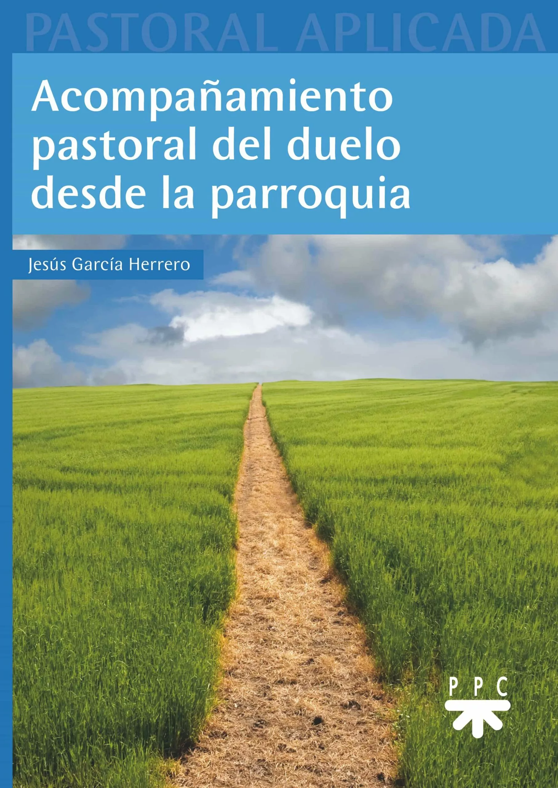 Portada del Libro Acompañamiento Pastoral Del Duelo Desde La Parroquia de Jesus Garcia Herrero - 9788428834506