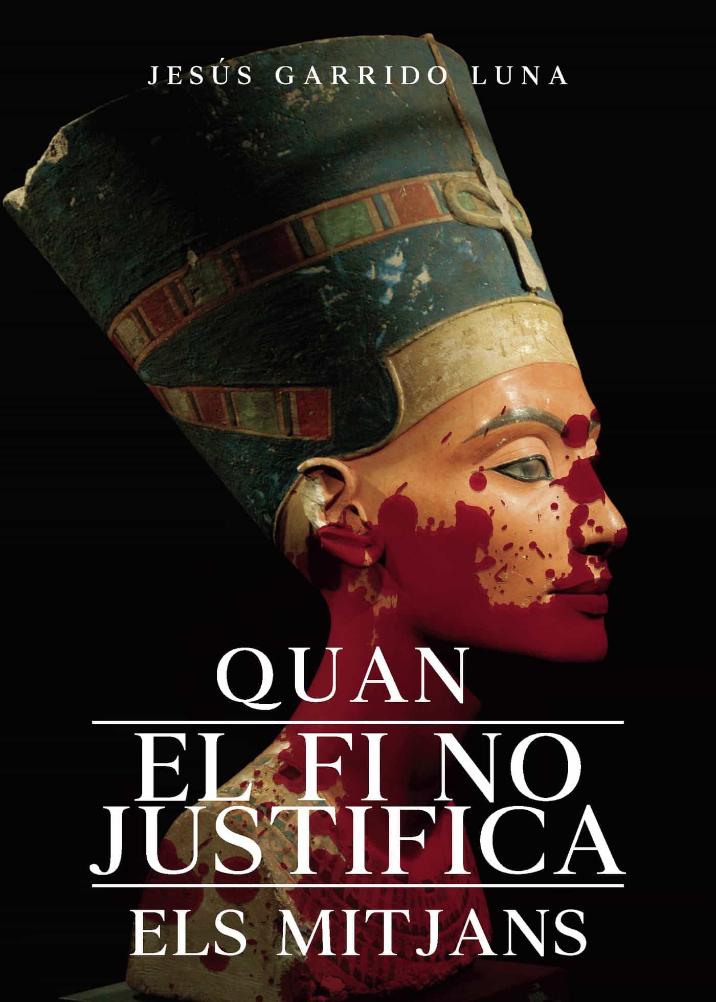 Portada del Libro Quan El Fi No Justifica Els Mitjans de Jesus Garrido Luna - 9788418194061