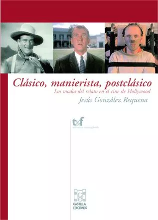 Portada del Libro Clasico Manierista Postclasico: Los Modos Del Relato En El Cine De Hol de Jesus Gonzalez Requena - 9788496186316