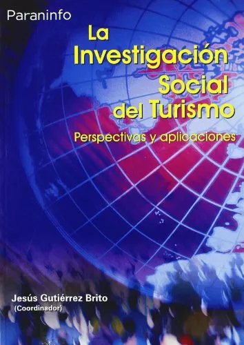 Portada del Libro La Investigacion Social Del Turismo: Perspectivas Y Aplicaciones de Jesus Gutierrez Brito - 9788497325240