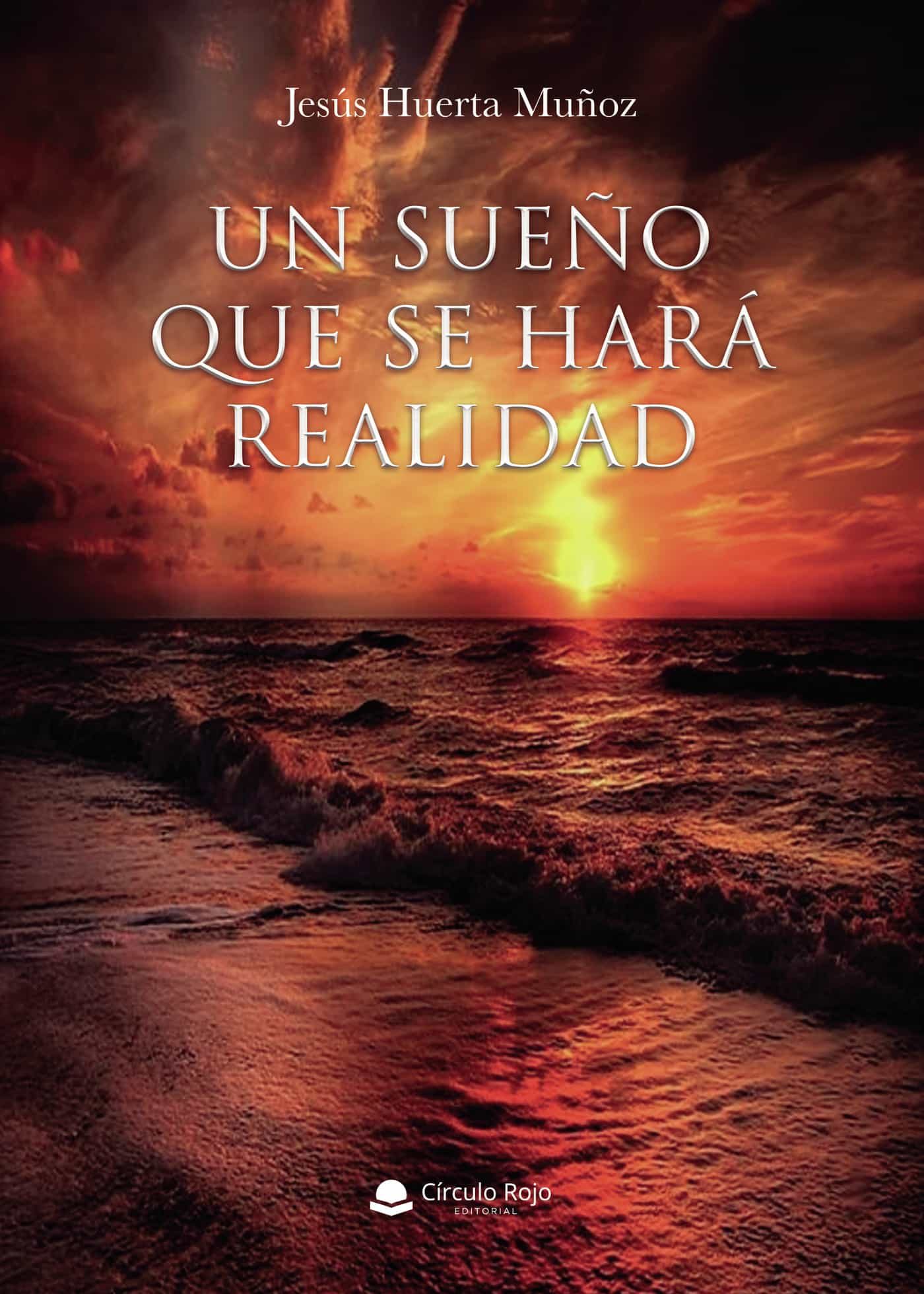Portada del Libro Un Sueño Que Se Hará Realidad de Jesus Huerta Muñoz - 9788413502977