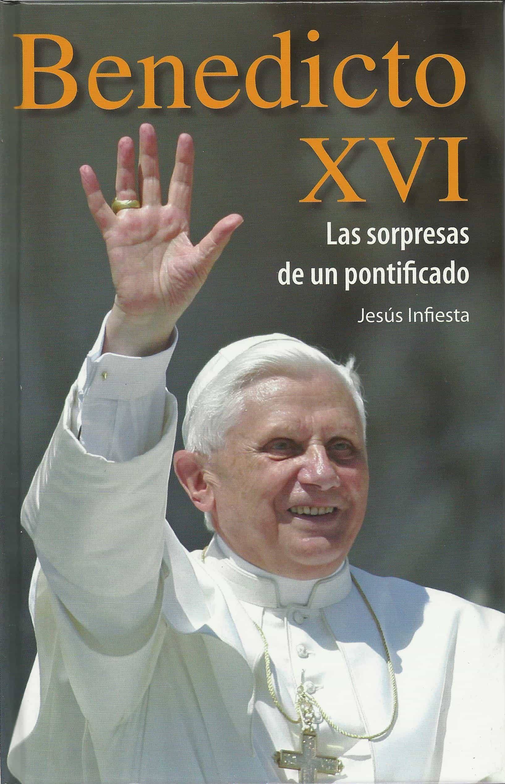 Portada del Libro Benedicto Xvi: Las Sorpresas De Un Pontificado de Jesus Infiesta - 9788428527941
