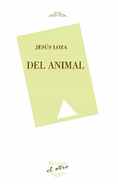 Portada del Libro Del Animal de Jesus Loza Arias - 9788416459810