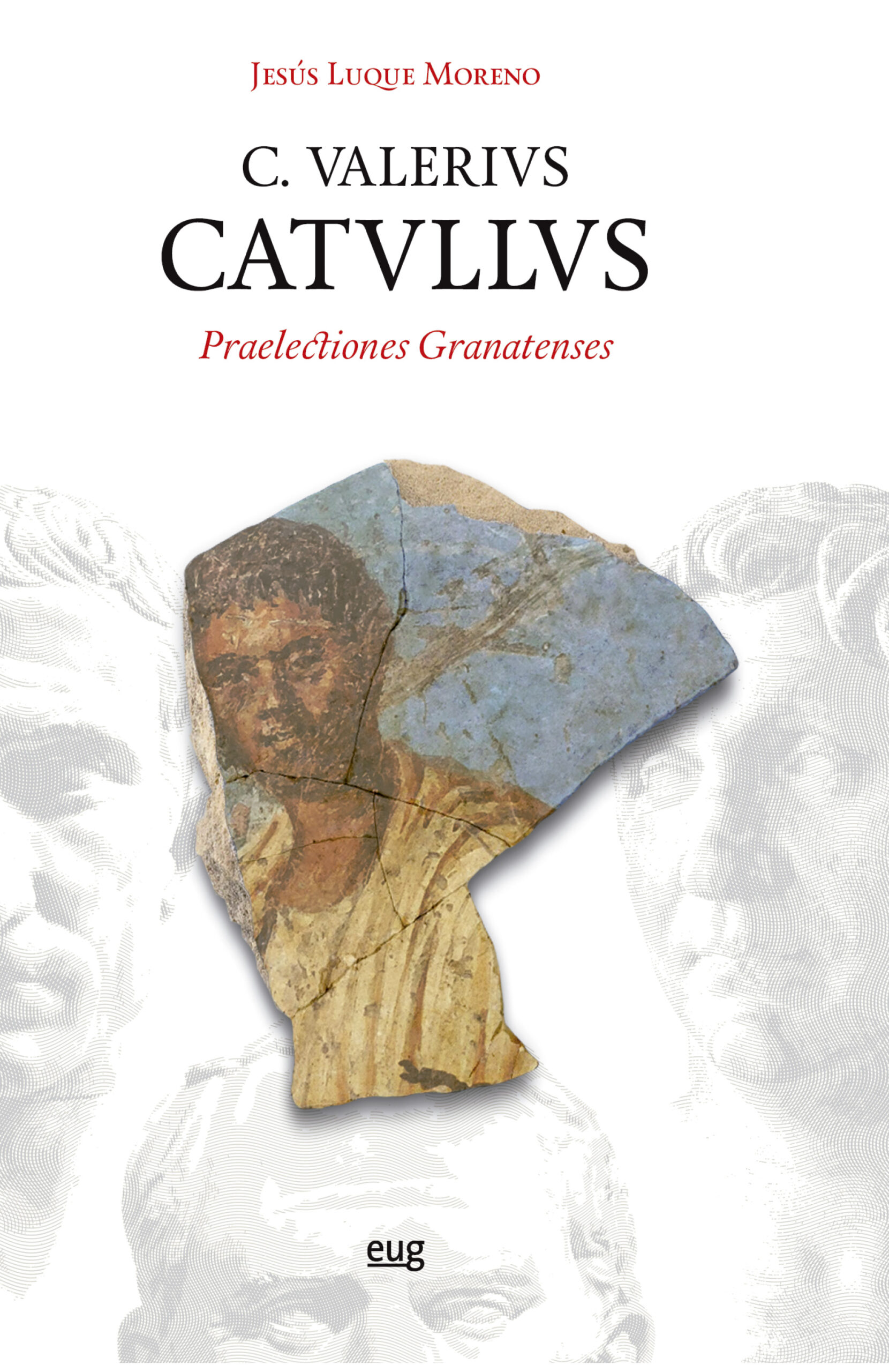 Portada del Libro C. Valerivs. Catvllvs: Praelectiones Granatenses de Jesus Luque Moreno - 9788433866424