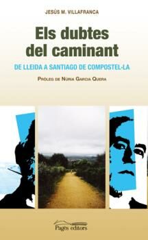 Portada del Libro Els Dubtes Del Caminat: De Lleida A Santiago De Compostel·La de Jesus M. Villafranca - 9788497795210