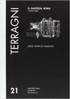 Portada del Libro Terragni: El Danteum. Roma. 1938-1940 (21) de Jesus Mª Aparicio Guisado - 9788472071667