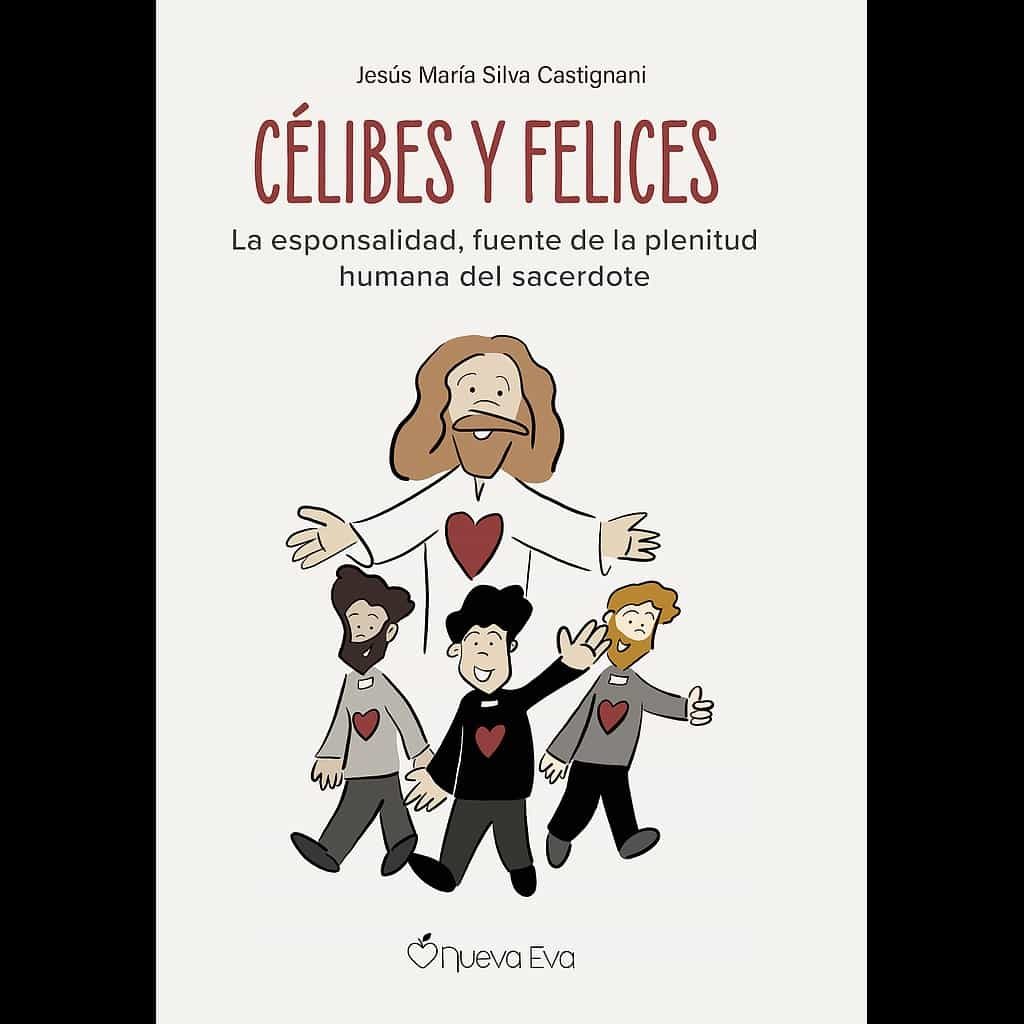 Portada del Libro Celibes Y Felices La Esponsalidad Fuente De La Plenitud Humana Del Sac de Jesus Maria Silva Castignani - 9788412120066