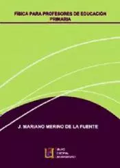 Portada del Libro Fisica Para Profesores De Educacion Primaria de Jesus Mariano Merino De La Fuente - 9788484916451