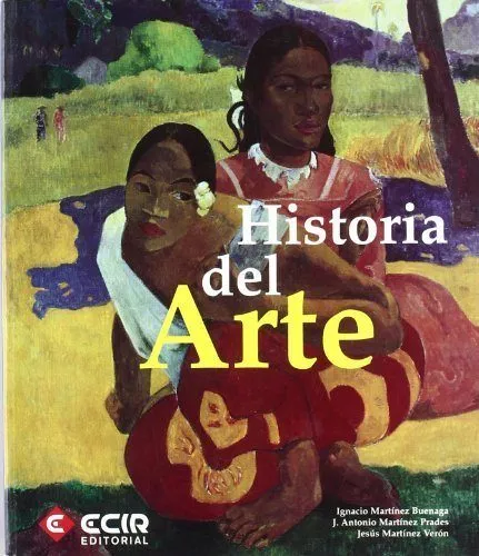 Portada del Libro Historia Del Arte 2º Bachillerato de Jesus Martinez Veron - 9788498260779