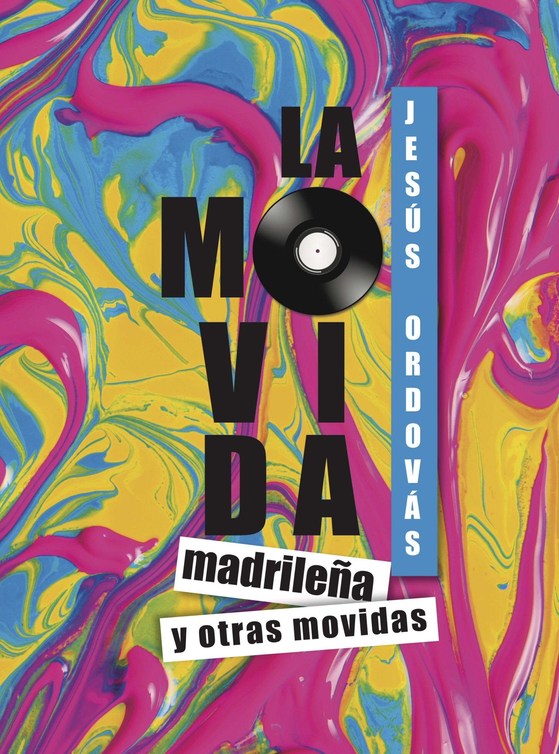 Portada del Libro La Movida Madrileña Y Otras Movidas de Jesus Ordovas Blasco - 9788412109832
