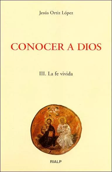 Portada del Libro Conocer A Dios (Iii): La Fe Vivida de Jesus Ortiz Lopez - 9788432135460