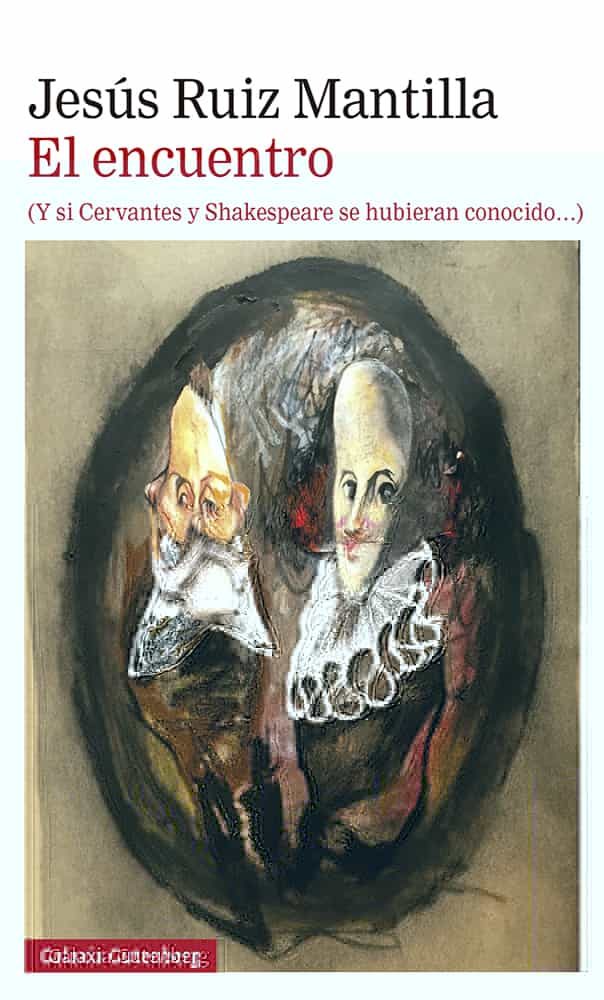 Portada del Libro El Encuentro (Y Si Cervantes Y Shakespeare Se Hubieran Conocido) de Jesus Ruiz Mantilla - 9788417971649