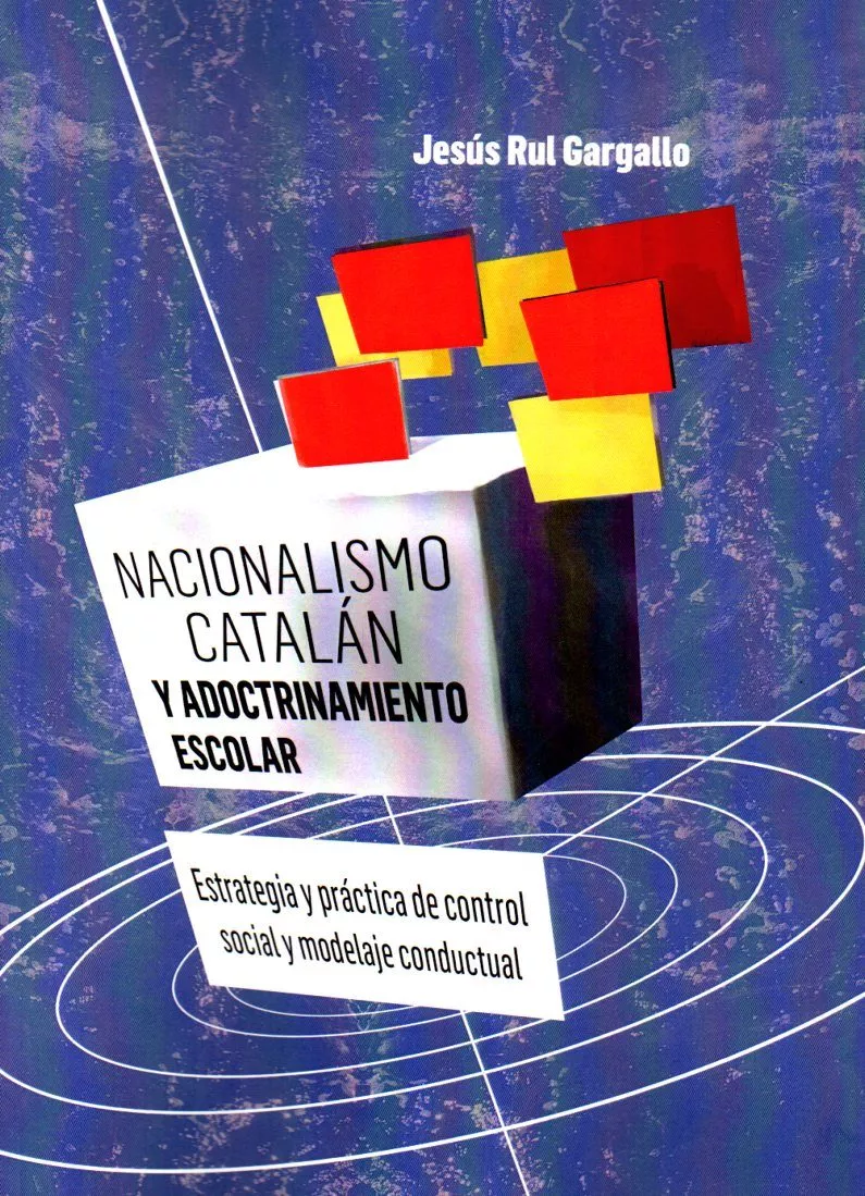 Portada del Libro Nacionalismo Catalan Y Adoctrinamiento Escolar de Jesus Rul Gargallo - 9788412062168