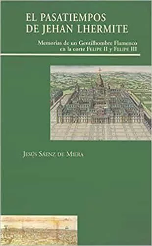 Portada del Libro El Pasatiempos De Jehan Lhermite: Memorias De Un Gentilhombre Fla Menc de Jesus Saenz De Miera - 9788497440356