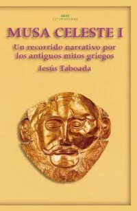 Portada Del Libro Musa Celeste T.i: Recorrido Narrativo Por Los Antiguos Mitos Gri Egos De Jesus Taboada Ferrer - 9788446018254