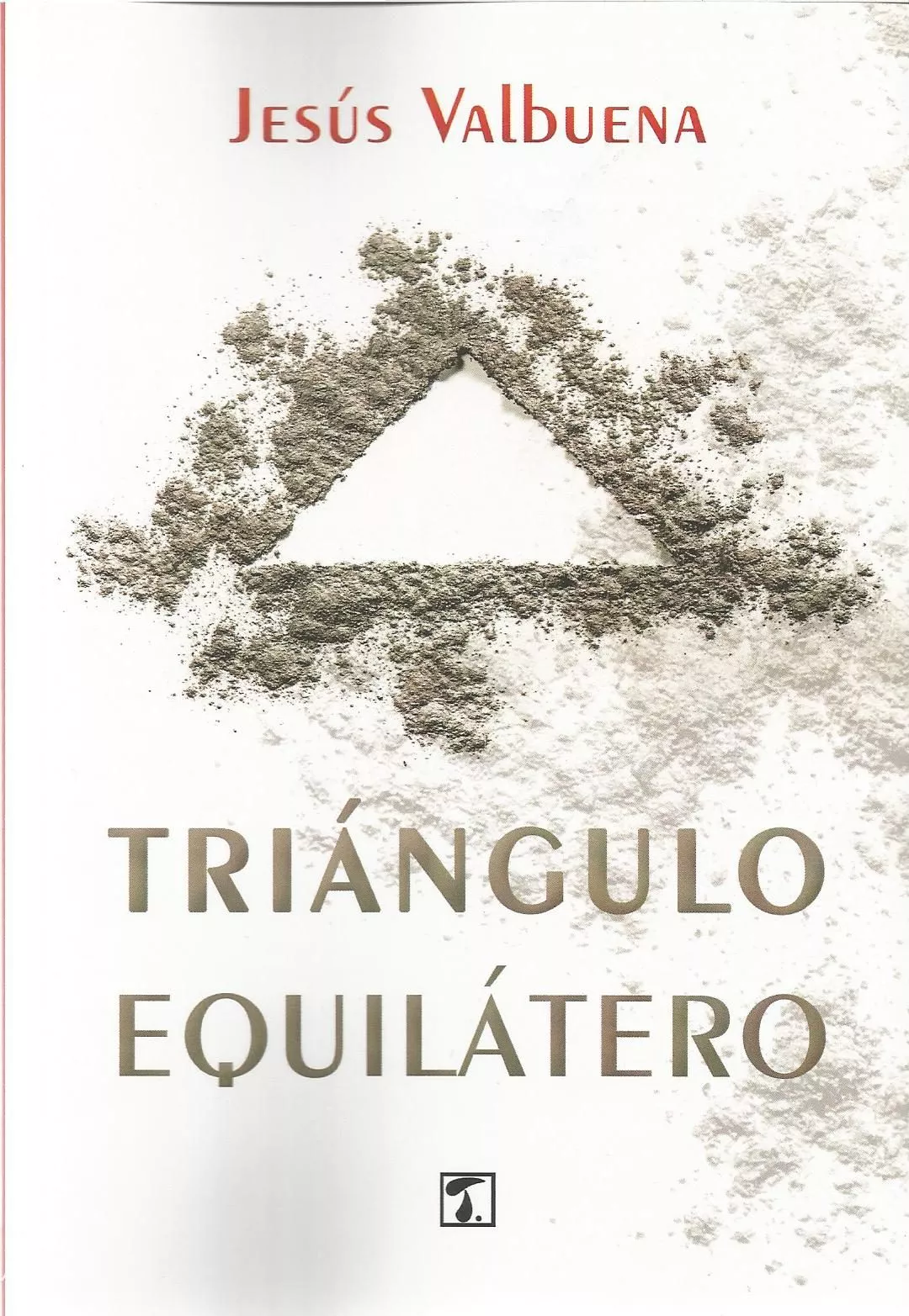 Portada del Libro Triangulo Equilátero de Jesus Valbuena - 9788417986209