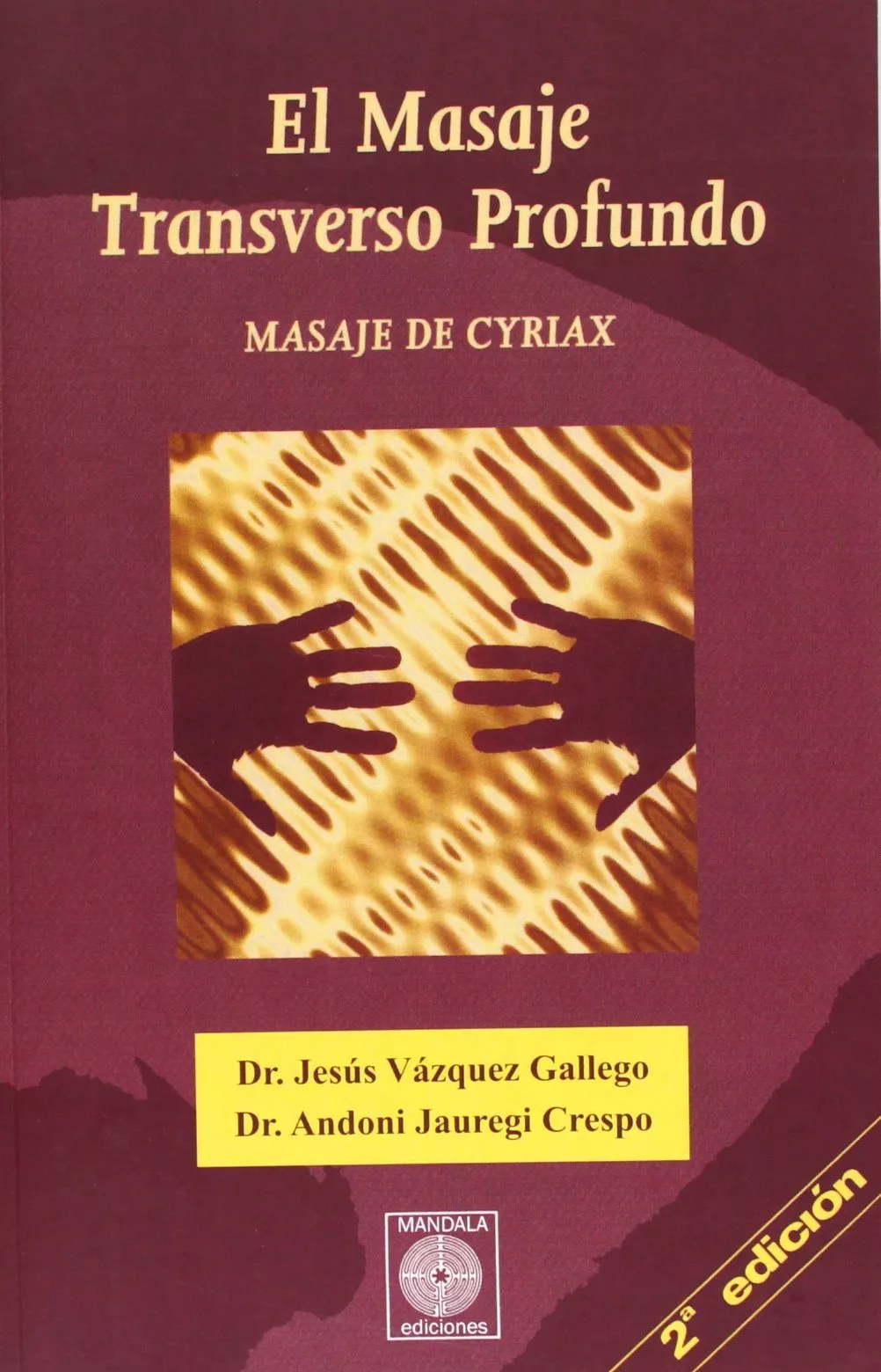 Portada del Libro El Masaje Transverso Profundo: Masaje De Cyriax de Jesus Vazquez Gallego - 9788887691726