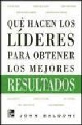 Portada del Libro Que Hacen Los Lideres Para Obtener Los Mejores Resultados de Jhon Baldoni - 9789701062715