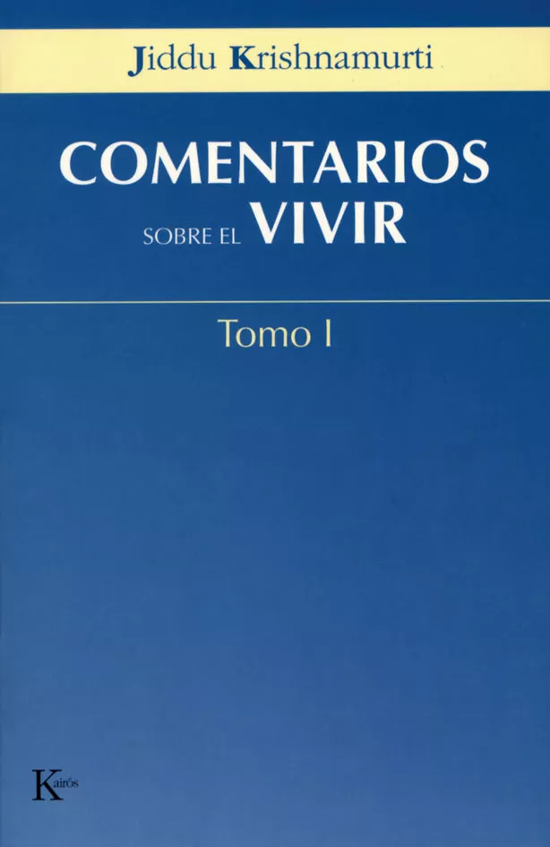 Portada del Libro Comentarios Sobre El Vivir (T. I) de Jiddu Krishnamurti - 9788472456037