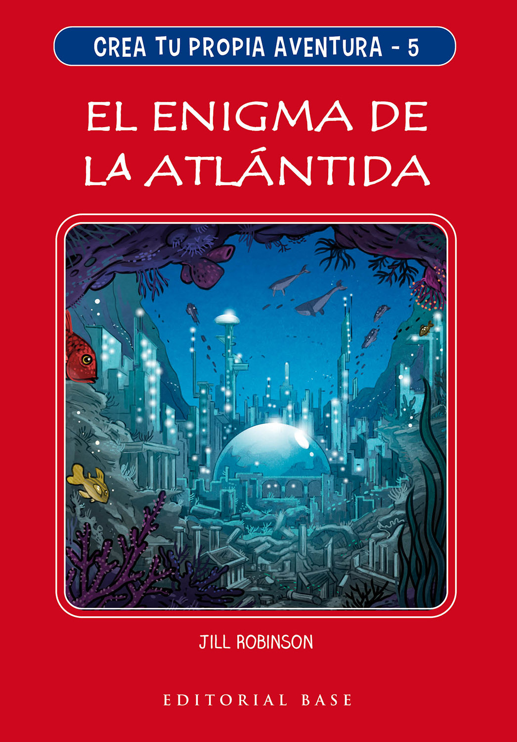 Portada del Libro Crea Tu Propia Aventura 5: El Enigma De La Atlantida de Jill Robinson - 9788417760762