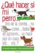 Portada del Libro ¿Que Hacer Si Mi Perro...Tira De La Correa No Come Ladra Es Ag Resivo de Jim Evans - 9788428211741