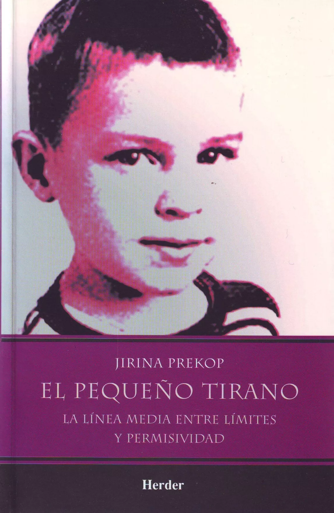 Portada del Libro El Pequeño Tirano: La Linea Media Entre Limites Y Permisividad de Jirina Prekop - 9789685807098