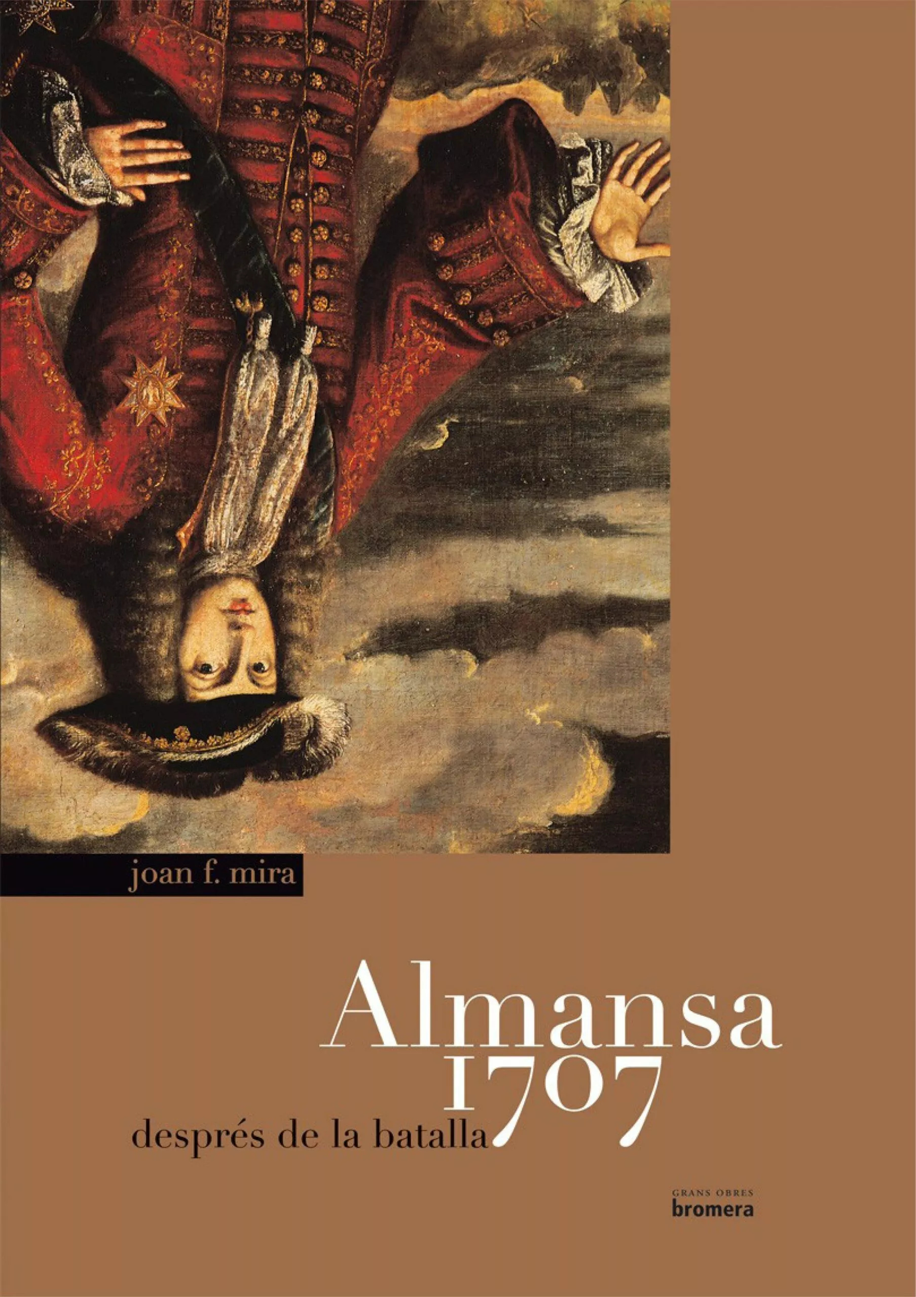 Portada del Libro Almansa 1707 Després De La Batalla de Joan F. Mira - 9788498241457