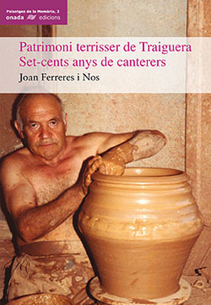 Portada del Libro Patrimoni Terrisser De Traiguera: Set-Cents Anys De Canteres de Joan Ferreres - 9788496623019