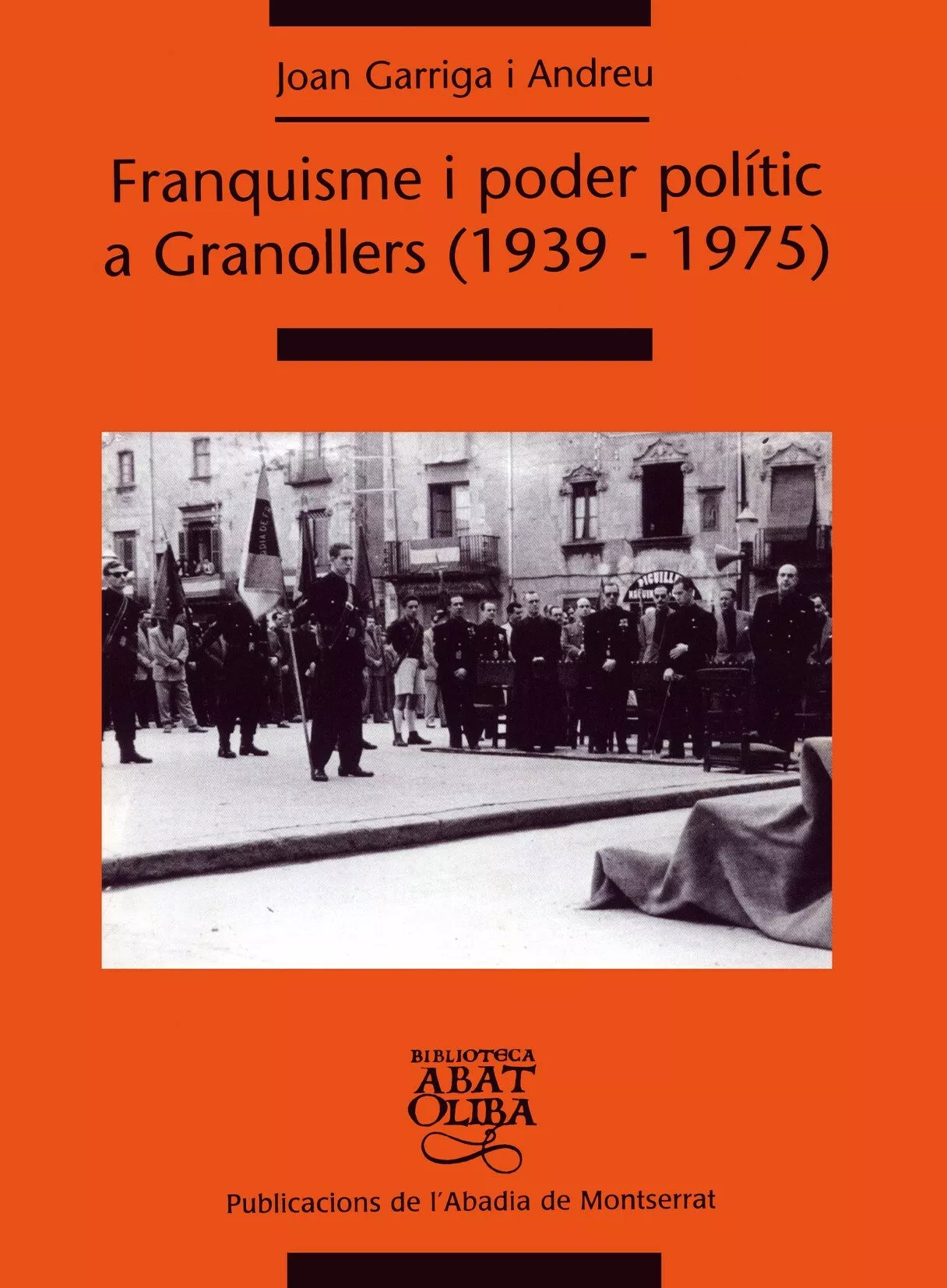 Portada del Libro Franquisme I Poder Politic A Granollers (1939-1975) de Joan Garriga - 9788484156673