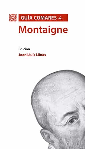 Portada del Libro Guía Comares De Montaigne de Joan Lluis Llinas Begon - 9788490458631