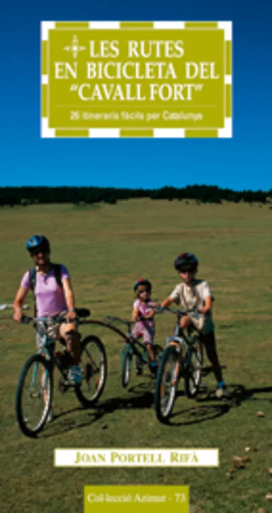 Portada del Libro Les Rutes En Bicicleta Del Cavall Fort: 26 Itineraris Facils Per Catal de Joan Portell - 9788497911382