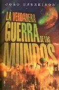 Portada del Libro La Verdadera Guerra De Los Mundos de Joao Barreiros - 9788496173361