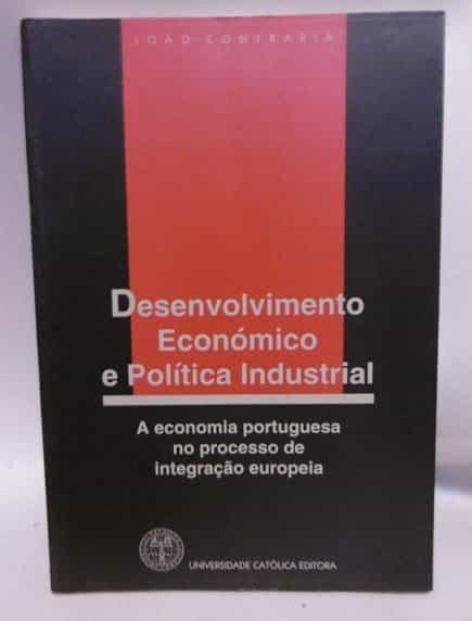Portada del Libro Desenvolvimento Económico E Política Industrial A Economia Portuguesa de Joao Confraria - 9789725400234