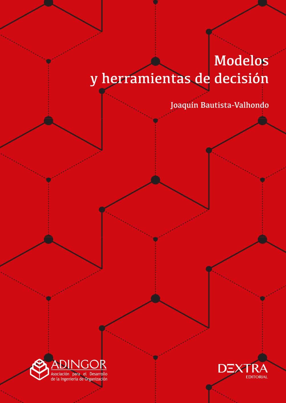 Portada del Libro Modelos Y Herramientas De Decisión de Joaquin Bautista Valhondo - 9788417946326