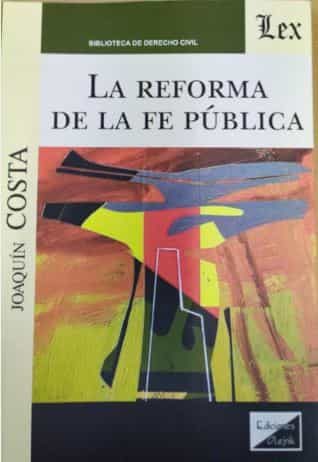 Portada del Libro Reforma De La Fe Pública La de Joaquin Costa - 9789563927849