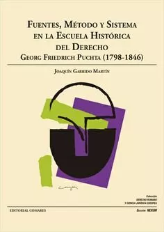 Portada del Libro Fuentes Método Y Sistema En La Escuela Histórica Del Derecho Derecho. de Joaquin Garrido Martin - 9788490456996