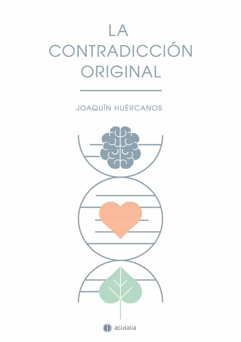 Portada del Libro La Contradicción Original de Joaquin Huercanos - 9788418323010